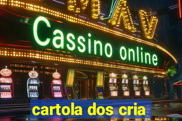 cartola dos cria